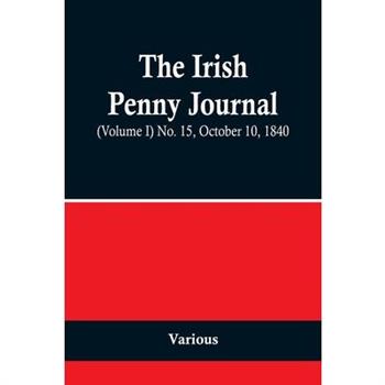 The Irish Penny Journal, (Volume I) No. 15, October 10, 1840