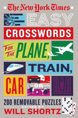 The New York Times Easy Crosswords for the Plane, Train, Car, or Bar