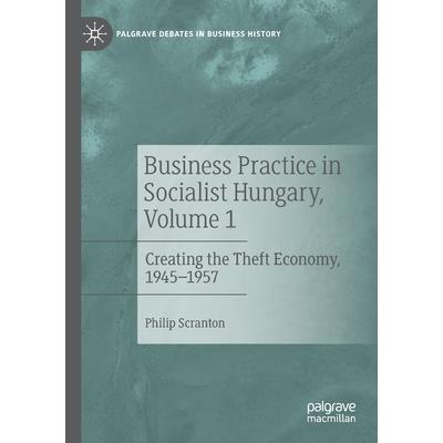 Business Practice in Socialist Hungary, Volume 1
