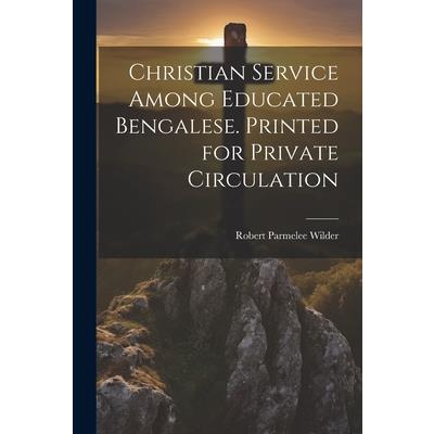 Christian Service Among Educated Bengalese. Printed for Private Circulation
