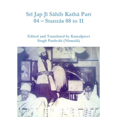 Srī Jap Jī Sāhib Kathā Part 04 - Stanzās 08 to 11