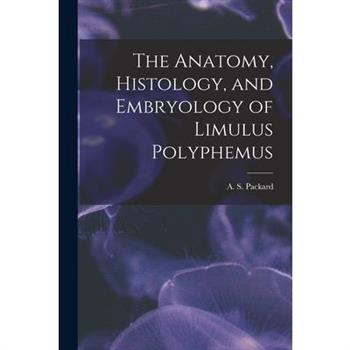 The Anatomy, Histology, and Embryology of Limulus Polyphemus