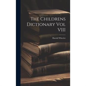 The Childrens Dictionary Vol VIII