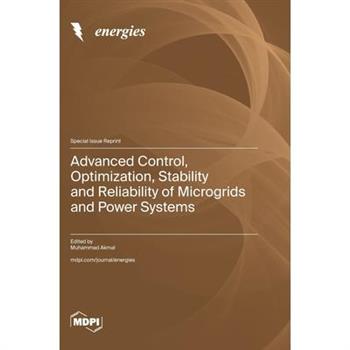 Advanced Control, Optimization, Stability and Reliability of Microgrids and Power Systems