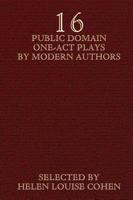 Sixteen Public Domain One-Act Plays by Modern Authors
