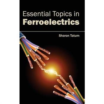 Essential Topics in Ferroelectrics