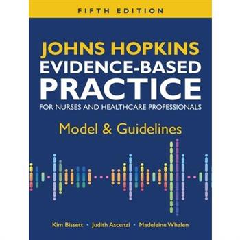 Johns Hopkins Evidence-Based Practice for Nurses and Healthcare Professionals, Fifth Edition