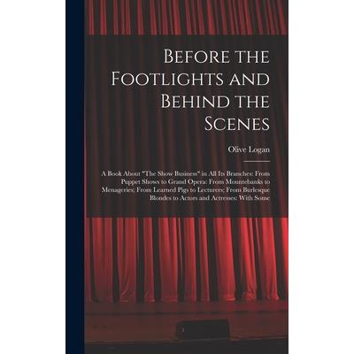 Before the Footlights and Behind the Scenes
