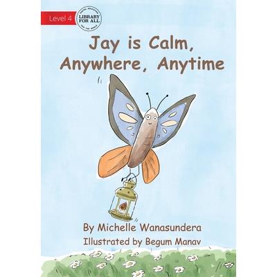 Jay is Calm, Anywhere, Anytime