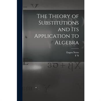 The Theory of Substitutions and its Application to Algebra