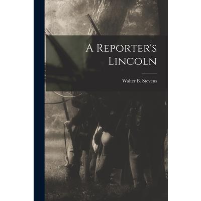 A Reporter's Lincoln