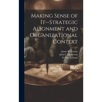 Making Sense of It--strategic Alignment and Organizational Context