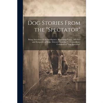 Dog Stories From the "Spectator"