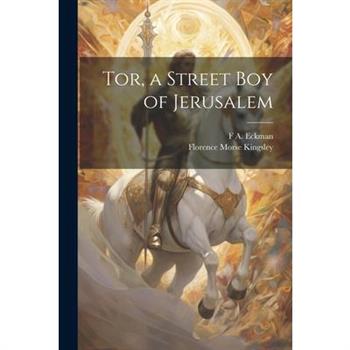 Tor, a Street Boy of Jerusalem