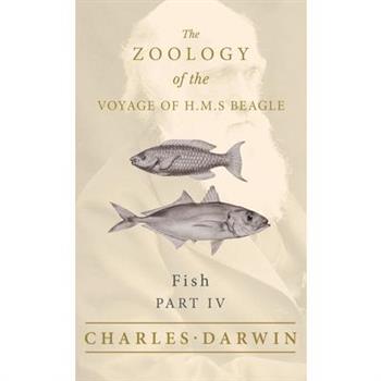 Fish - Part IV - The Zoology of the Voyage of H.M.S Beagle