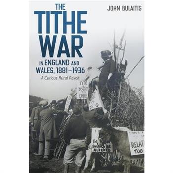 The Tithe War in England and Wales, 1881-1936