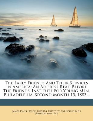 The Early Friends and Their Services in America