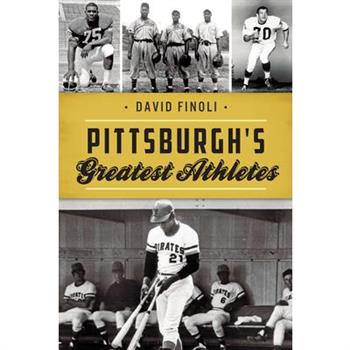 Pittsburgh's Greatest Athletes