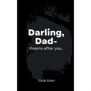 Darling, Dad-Poems after you.
