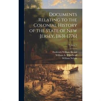 Documents Relating to the Colonial History of the State of New Jersey, [1631-1776]; Volume 1