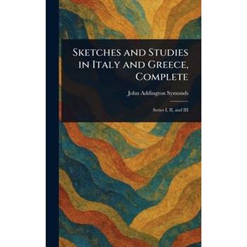 Sketches and Studies in Italy and Greece, Complete