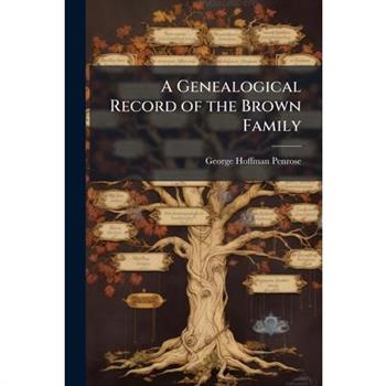 A Genealogical Record of the Brown Family