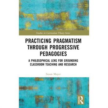Practicing Pragmatism through Progressive Pedagogies