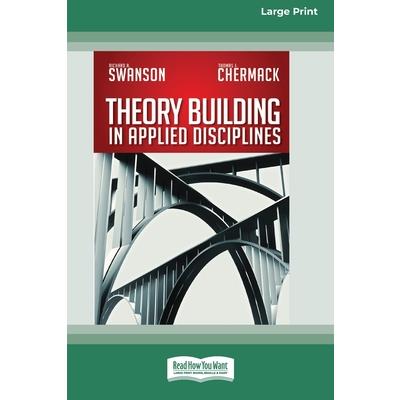 Theory Building in Applied Disciplines (16pt Large Print Edition)