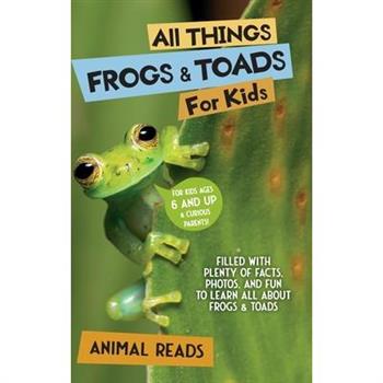 All Things Frogs & Toads For Kids