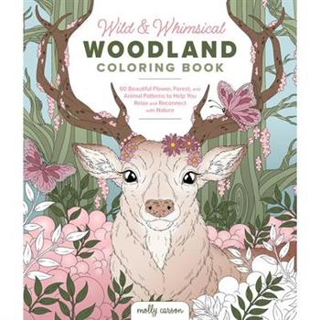 Wild and Whimsical Woodland Coloring Book