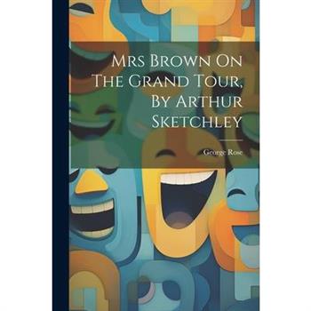 Mrs Brown On The Grand Tour, By Arthur Sketchley