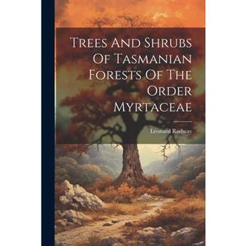 Trees And Shrubs Of Tasmanian Forests Of The Order Myrtaceae