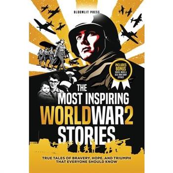 The Most Inspiring World War 2 Stories