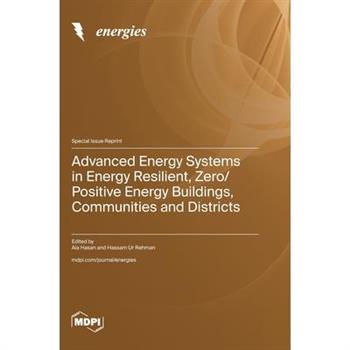 Advanced Energy Systems in Energy Resilient, Zero/Positive Energy Buildings, Communities and Districts