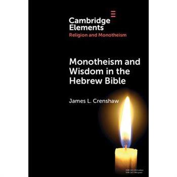 Monotheism and Wisdom in the Hebrew Bible