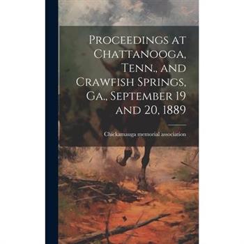 Proceedings at Chattanooga, Tenn., and Crawfish Springs, Ga., September 19 and 20, 1889