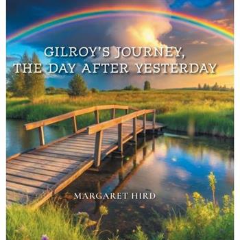 Gilroy’s Journey, The Day After Yesterday