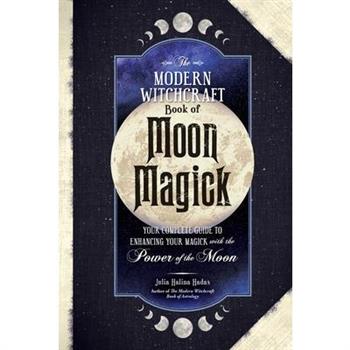 The Modern Witchcraft Book of Moon Magick