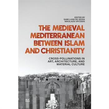 The Medieval Mediterranean Between Islam and Christianity