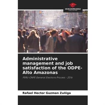 Administrative management and job satisfaction of the ODPE-Alto Amazonas