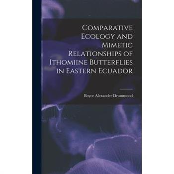Comparative Ecology and Mimetic Relationships of Ithomiine Butterflies in Eastern Ecuador
