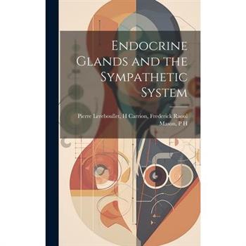 Endocrine Glands and the Sympathetic System