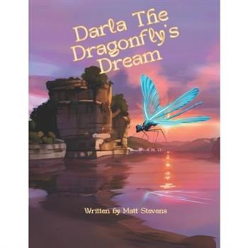 Darla The Dragonfly’s Dream