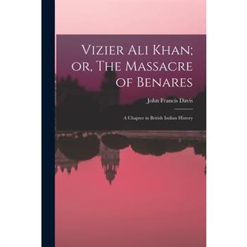 Vizier Ali Khan; or, The Massacre of Benares