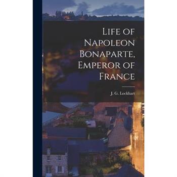 Life of Napoleon Bonaparte, Emperor of France