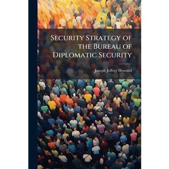 Security Strategy of the Bureau of Diplomatic Security