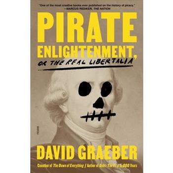 Pirate Enlightenment, or the Real Libertalia