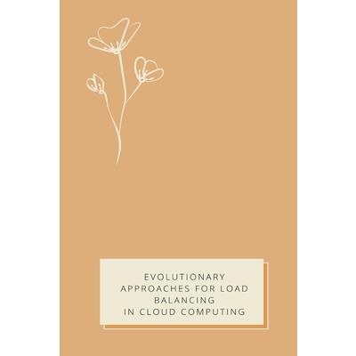Evolutionary Approaches for Load Balancing in Cloud Computing Evolutionary Approaches for Load Balancing in Cloud Computing