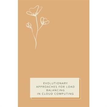 Evolutionary Approaches for Load Balancing in Cloud Computing Evolutionary Approaches for Load Balancing in Cloud Computing