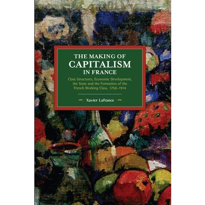 The Making of Capitalism in FranceTheMaking of Capitalism in FranceClass Structures Econo